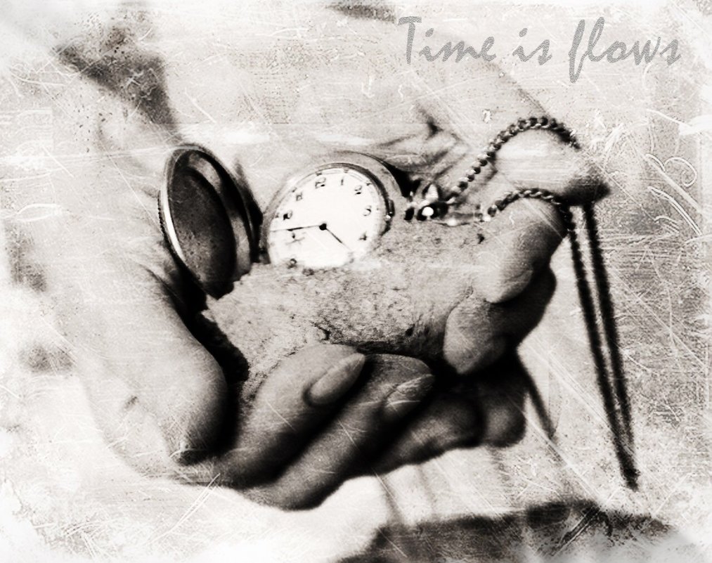 time is flows. - Yuriy P.